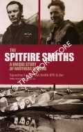 The Spitfire Smiths - A Unique Story of Brothers in Arms by SMITH, Squadron Leader R.I.A. & SHORES, Christopher